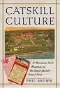 Catskill Culture: A Mountain Rat's Memories of the Great Jewish Resort Area
