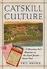 Catskill Culture: A Mountain Rat's Memories of the Great Jewish Resort Area