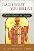 Teach What You Believe: Timeless Homilies for Deacons - Liturgical Cycle a