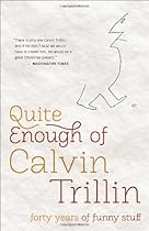 Quite Enough of Calvin Trillin: Forty Years of Funny Stuff Quite Enough of Calvin Trillin: Forty Years of Funny Stuff