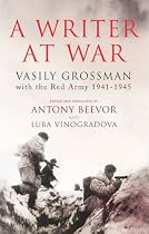 A Writer at War: Vasily Grossman with the Red Army 1941-1945