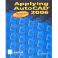 Applying AutoCAD 2006, Student Edition by  Terry Wohlers and McGraw-Hill