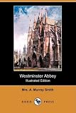 Westminster Abbey (Illustrated Edition) (Dodo Press)