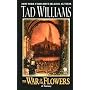 War Of The Flowers by Tad Williams