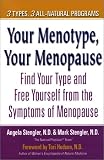 Your Menotype, Your Menopause: Find Your Type and Free Yourself from the Symptoms of Menopause