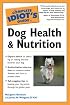 The Complete Idiot's Guide to Dog Health  &  Nutrition (The Complete Idiot's Guide)