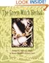 The Green Witch Herbal: Restoring Nature's Magic in Home, Health, and Beauty Care