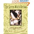 The Green Witch Herbal: Restoring Nature's Magic in Home, Health, and Beauty Care by  Barbara Griggs