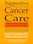 Supportive Cancer Care: The Complete Guide for Patients and Their Families