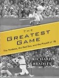 The Greatest Game: The Yankees, the Red Sox, and the Playoff of '78