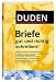 Duden. Briefe gut und richtig schreiben! Ratgeber für richtiges und modernes Schreiben