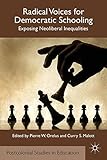 Radical voices for democratic schooling : exposing neoliberal inequalities