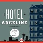 Hotel Angeline: A Novel in 36 Voices | Erik Larson,Jamie Ford,Deb Caletti,Mary Guterson,Elizabeth George,Julia Quinn,Susan Wiggs,Kevin O'Brien,Garth Stein