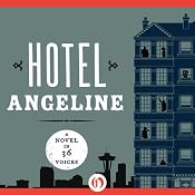Hotel Angeline: A Novel in 36 Voices | [Erik Larson, Jamie Ford, Deb Caletti, Mary Guterson, Elizabeth George, Julia Quinn, Susan Wiggs, Kevin O'Brien, Garth Stein]