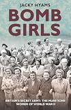 Bomb Girls: Britains Secret Army: The Munitions Women of World War II