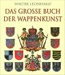 Das grosse Buch der Wappenkunst. Entwicklung, Elemente, Bildmotive, Gestaltung
