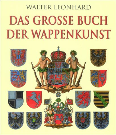 Produkt-Bild: Das grosse Buch der Wappenkunst. Entwicklung, Elemente, Bildmotive, Gestaltung