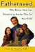 FatherNeed: Why Father Care Is as Essential as Mother Care for Your Child