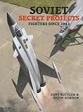  : Soviet Secret Projects: Fighters Since 1945