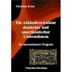 Die Aktion�rsstruktur deutscher und amerikanischer Unternehmen. Ein internationaler Vergleich.