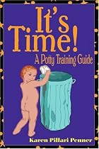 It's Time!: A Potty Training Guide