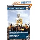 Humanitarianism Contested: Where Angels Fear to Tread (Routledge Global Institutions)