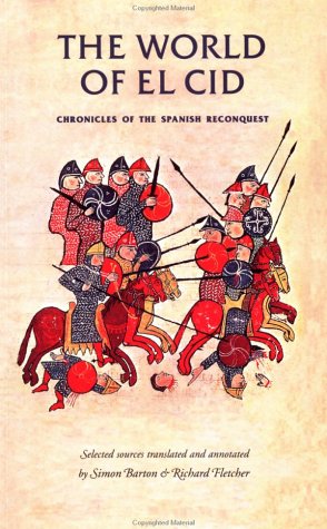 The World of El Cid: Chronicles of the Spanish Reconquest (Manchester Medieval Sources)