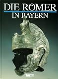Die R&ouml;mer in Bayern - Wolfgang Czysz, Karlheinz Dietz, Thomas Fischer