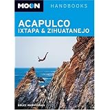 Moon Acapulco, Ixtapa, and Zihuatanejo (Moon Handbooks)