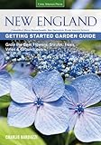 New England getting started garden guide : grow the best flowers, shrubs, trees,vines & groundcovers