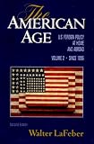 The American Age: United States Foreign Policy at Home and Abroad, Vol. 2: Since 1896