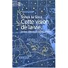 Cette vision de la vie : Derni�res R�flexions sur l'histoire naturelle
