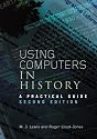 Using Computers in History: A Practical Guide to Data Presentation, Analysis and the Internet