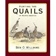 Hunting the Quails of North America by Ben O. Williams