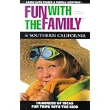 Fun with the Family in Southern California: Hundreds of Ideas for Day Trips with the Kids
