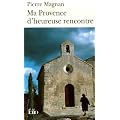 Ma Provence d'heureuse rencontre : Guide secret