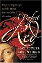 A Perfect Red: Empire, Espionage, and the Quest for the Color of Desire