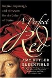 A Perfect Red: Empire, Espionage, and the Quest for the Color of Desire