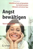 Angst bewältigen: Selbsthilfe bei Panik und Agoraphobie