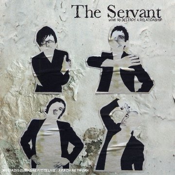The Servant - How To Destroy A Relationship - Zortam Music