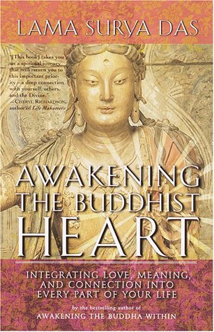 Awakening The Buddhist Heart: Integrating Love, Meaning, and Connection into Every Part of Your Life