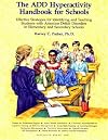 The ADD Hyperactivity Handbook for Schools : Effective Strategies for Identifying and Teaching Add Students in Elementary and Secondary Schools