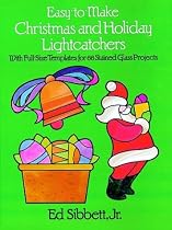 Easy-to-Make Christmas and Holiday Lightcatchers: With Full-Size Templates for 66 Stained Glass Projects