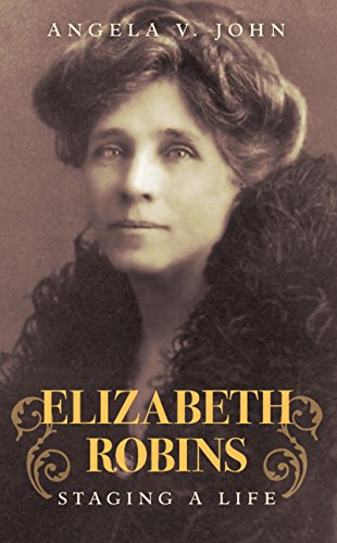 Elizabeth Robins: Staging a Life