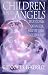 Children and Angels: True Stories of Angelic Help in Times of Trouble