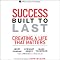 Success Built to Last: Creating a Life that Matters