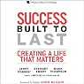 Success Built to Last: Creating a Life that Matters
