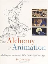 The Alchemy of Animation: Making an Animated Film in the Modern Age (Disney Editions Deluxe (Film)) The Alchemy of Animation: Making an Animated Film in the Modern Age (Disney Editions Deluxe (Film))