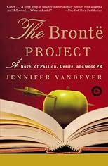 The Brontë Project: A Novel of Passion, Desire, and Good PR