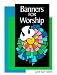 Banners for Worship (Concordia Banner Craft)